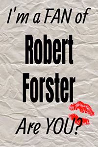 I'm a Fan of Robert Forster Are You? Creative Writing Lined Journal