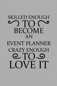 Skilled Enough to Become an Event Planner Crazy Enough to Love It