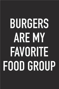 Burgers Are My Favorite Food Group