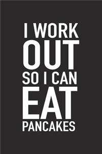 I Workout So I Can Eat Pancakes