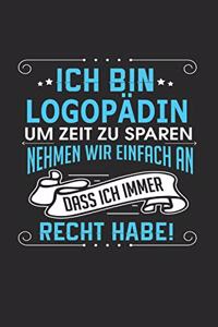 Ich Bin Logopädin Um Zeit Zu Sparen Nehmen Wir Einfach an Dass Ich Immer Recht Habe!