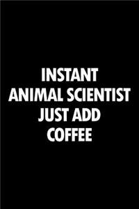 Instant Animal Scientist Just Add Coffee