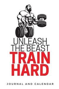 Unleash the Beast Train Hard