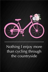 Nothing I Enjoy More Than Cycling Through the Countryside