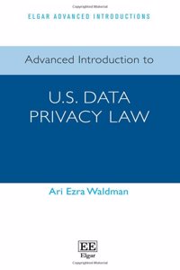 Advanced Introduction to U.S. Data Privacy Law (Elgar Advanced Introductions series)