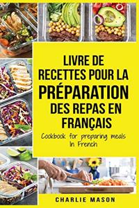 Livre de recettes pour la préparation des repas En français / Cookbook for preparing meals In French