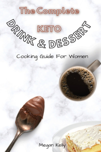 The Complete KETO Drink & Dessert Cooking Guide For Women