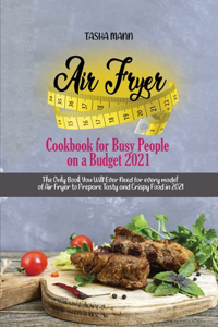 Air Fryer Cookbook for Busy People on a Budget 2021