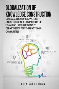 Globalization of knowledge construction: A comparison of UNAM and UCSD philosophy departments and their national communities