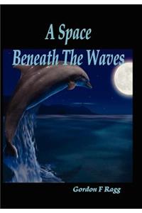 Space Beneath the Waves