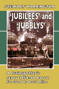 'Jubilees' and 'Jubblys': A Trainspotter's Story 1959-64