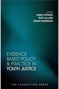 Evidence Based Policy and Practice in Youth Justice