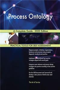 Process Ontology A Complete Guide - 2020 Edition