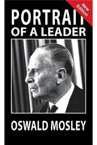 Portrait of a Leader - Oswald Mosley