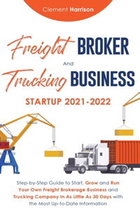 Freight Broker and Trucking Business Startup 2021-2022
