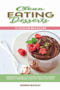 Clean-Eating Desserts Cookbook