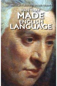 The Man that Made the English Language: The Life of Samuel Johnson