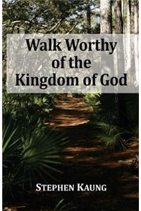 Walk Worthy of the Kingdom of God
