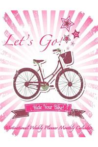 Let's Go! Ride your bike! Motivational Weekly Planner Monthly Calendar