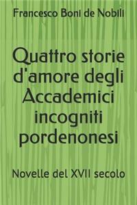 Quattro storie d'amore degli Accademici incogniti pordenonesi