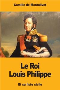 Le Roi Louis Philippe et sa liste civile