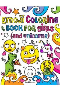 Emoji Coloring Book for Girls and Unicorns: New Emojis, Silly Faces, Inspirational Quotes, Cute Animals, 40 Pages of Fun Girl Emoji Coloring Activity Book Pages for Girls, Kids, Unicorns, Twee
