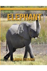 Elephant: Children's Book of Amazing Photos and Fun Facts about Elephant