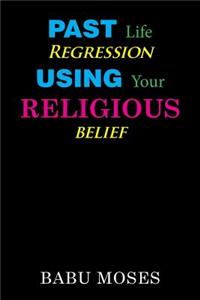 Past Life Regression Using Your Religious Belief