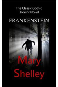 Frankenstein - The Classic Gothic Horror Novel