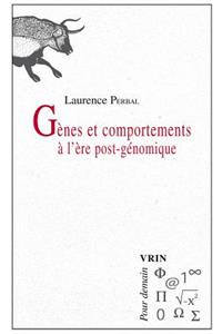 Genes Et Comportements a l'Ere Post-Genomique