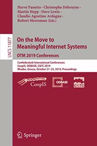 On the Move to Meaningful Internet Systems: Otm 2019 Conferences