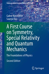 A First Course on Symmetry, Special Relativity and Quantum Mechanics