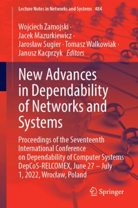 New Advances in Dependability of Networks and Systems