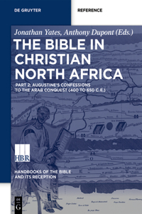 Bible in Christian North Africa: Part II: Consolidation of the Canon to the Arab Conquest (Ca. 393 to 650 Ce)