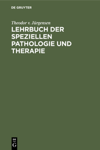 Lehrbuch Der Speziellen Pathologie Und Therapie