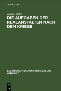 Die Aufgaben Der Realanstalten Nach Dem Kriege