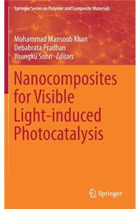 Nanocomposites for Visible Light-Induced Photocatalysis