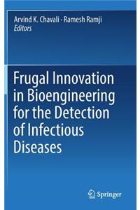 Frugal Innovation in Bioengineering for the Detection of Infectious Diseases