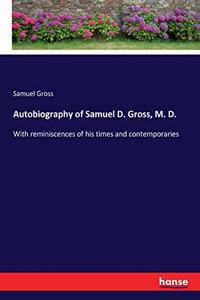 Autobiography of Samuel D. Gross, M. D.