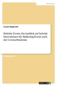 Hybride Events. Ein Ausblick auf hybride Innovationen für Marketing-Events nach der Corona-Pandemie