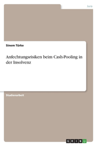 Anfechtungsrisiken beim Cash-Pooling in der Insolvenz