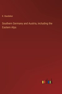 Southern Germany and Austria, including the Eastern Alps