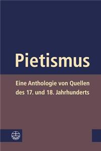 Pietismus: Eine Anthologie Von Quellen Des 17. Und 18. Jahrhunderts