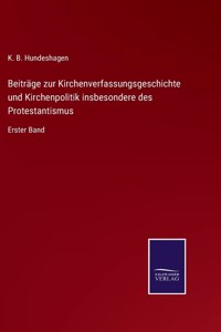 Beiträge zur Kirchenverfassungsgeschichte und Kirchenpolitik insbesondere des Protestantismus