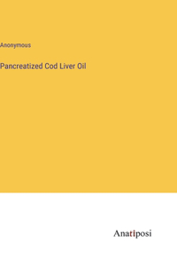 Pancreatized Cod Liver Oil