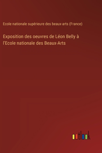 Exposition des oeuvres de Léon Belly à l'Ecole nationale des Beaux-Arts