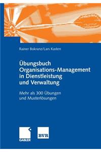 Übungsbuch Organisations-Management in Dienstleistung Und Verwaltung