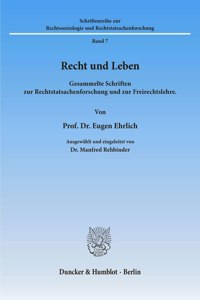 Recht Und Leben: Gesammelte Schriften Zur Rechtstatsachenforschung Und Zur Freirechtslehre. Ausgewahlt Und Eingeleitet Von Manfred Rehbinder