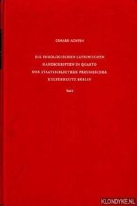 Staatsbibliothek Zu Berlin - Preussischer Kulturbesitz. Kataloge Der Handschriftenabteilung / Erste Reihe. Handschriften / Die Theologischen Lateinischen Handschriften in Quarto Der Staatsbibliothek Preussischer Kulturbesitz Berlin