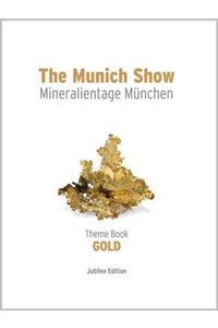 The Munich Show: Theme Book: Mineralientage MÃ¼nchen 2013, Jubilee Edition